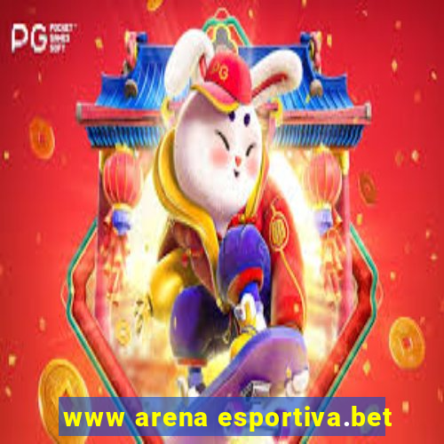 www arena esportiva.bet